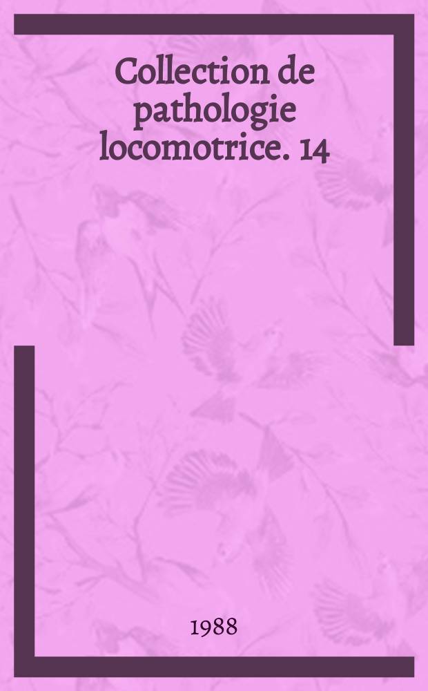 Collection de pathologie locomotrice. 14 : L&eacute;sions ligamentaires r&eacute;centes du genou