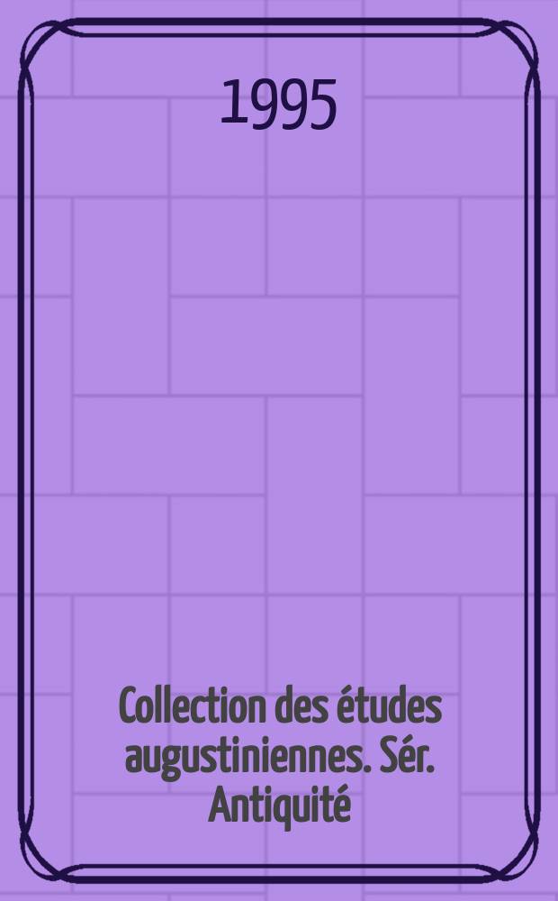 Collection des études augustiniennes. Sér. Antiquité = Коллекция трудов августинцев