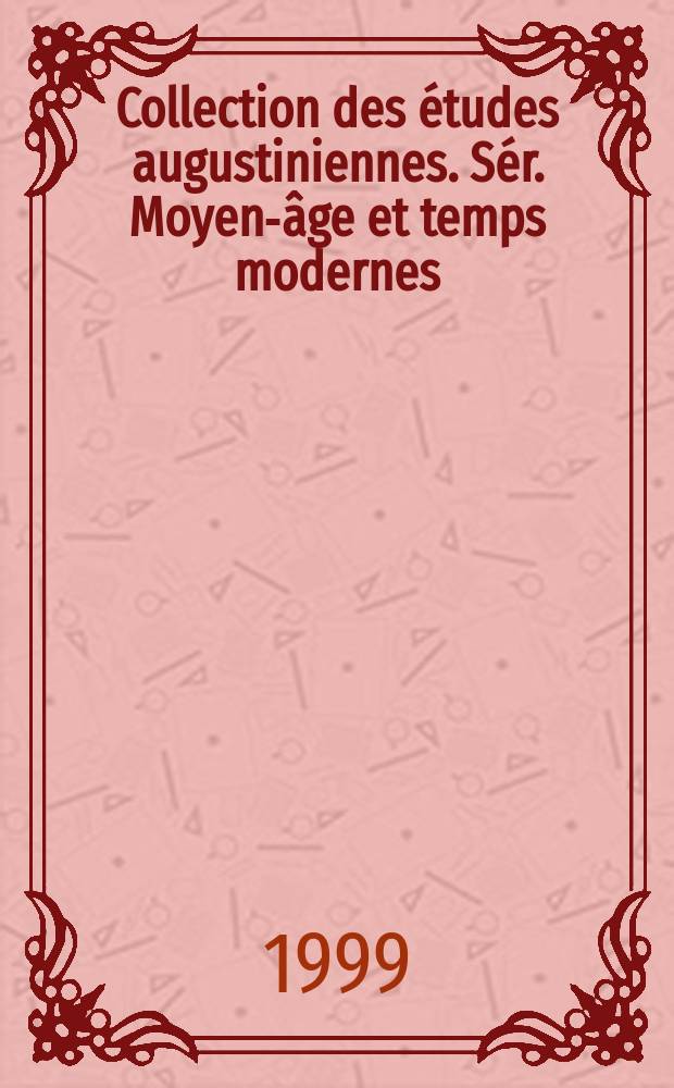 Collection des études augustiniennes. Sér. Moyen-âge et temps modernes