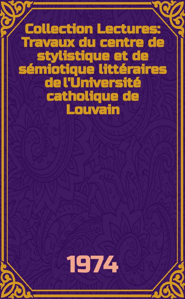 Collection Lectures : Travaux du centre de stylistique et de sémiotique littéraires de l'Université catholique de Louvain