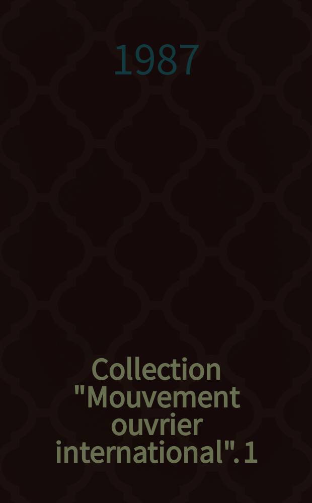 Collection "Mouvement ouvrier international". 1 : (Les mouvements sociaux contemporains)