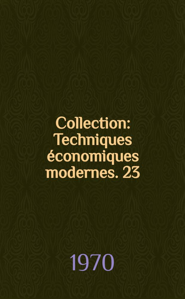 Collection: Techniques &eacute;conomiques modernes. 23 : Diagnostic de l'&eacute;volution &eacute;conomique ...