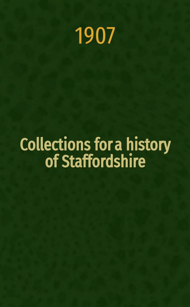 Collections for a history of Staffordshire : Ed. by the "William Salt archaeological society". Vol.10, P.1