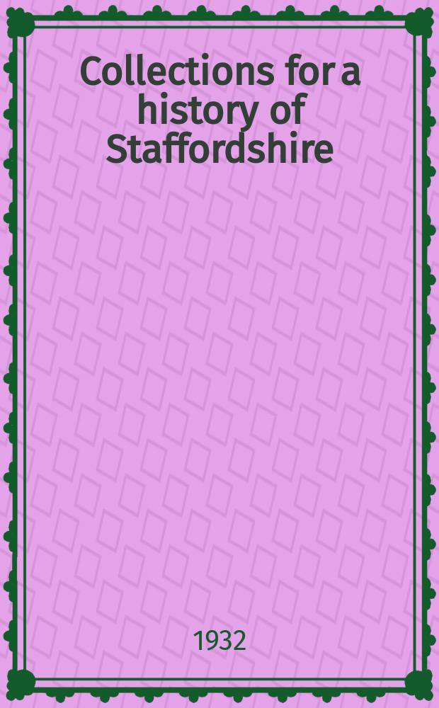 Collections for a history of Staffordshire : Ed. by the "William Salt archaeological society". The Staffordshire quarter sessions rolls
