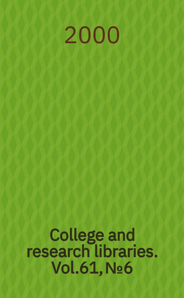 College and research libraries. Vol.61, №6