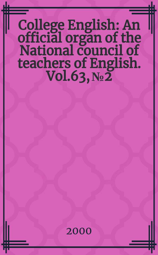 College English : An official organ of the National council of teachers of English. Vol.63, №2