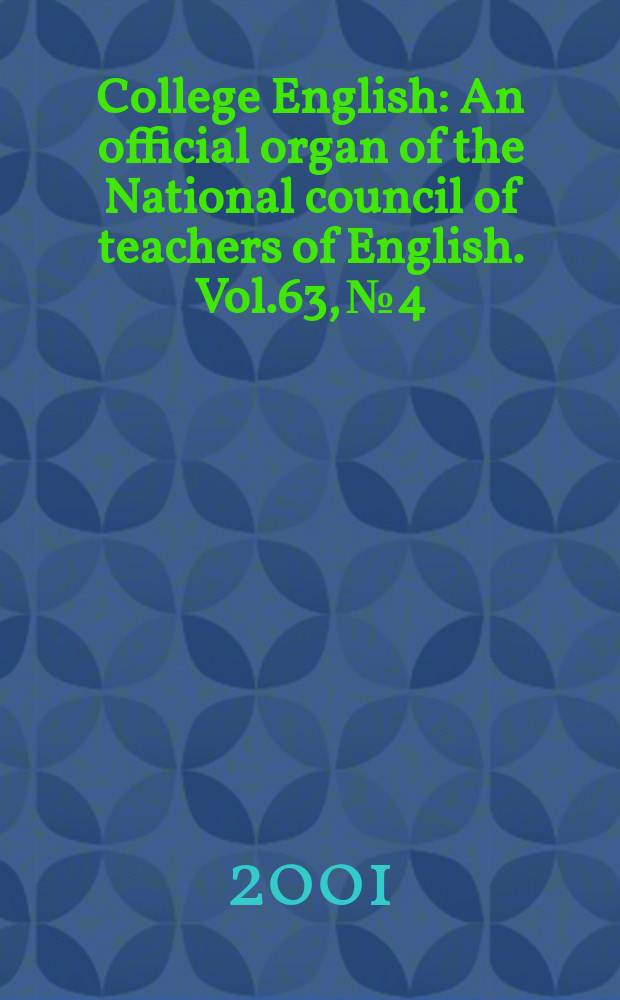 College English : An official organ of the National council of teachers of English. Vol.63, №4