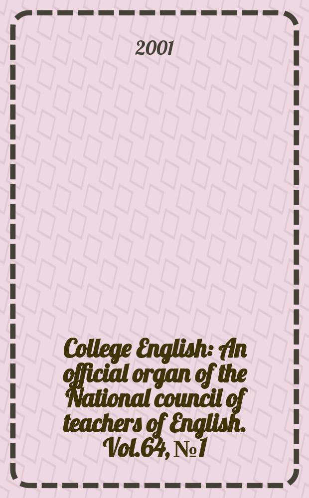 College English : An official organ of the National council of teachers of English. Vol.64, №1