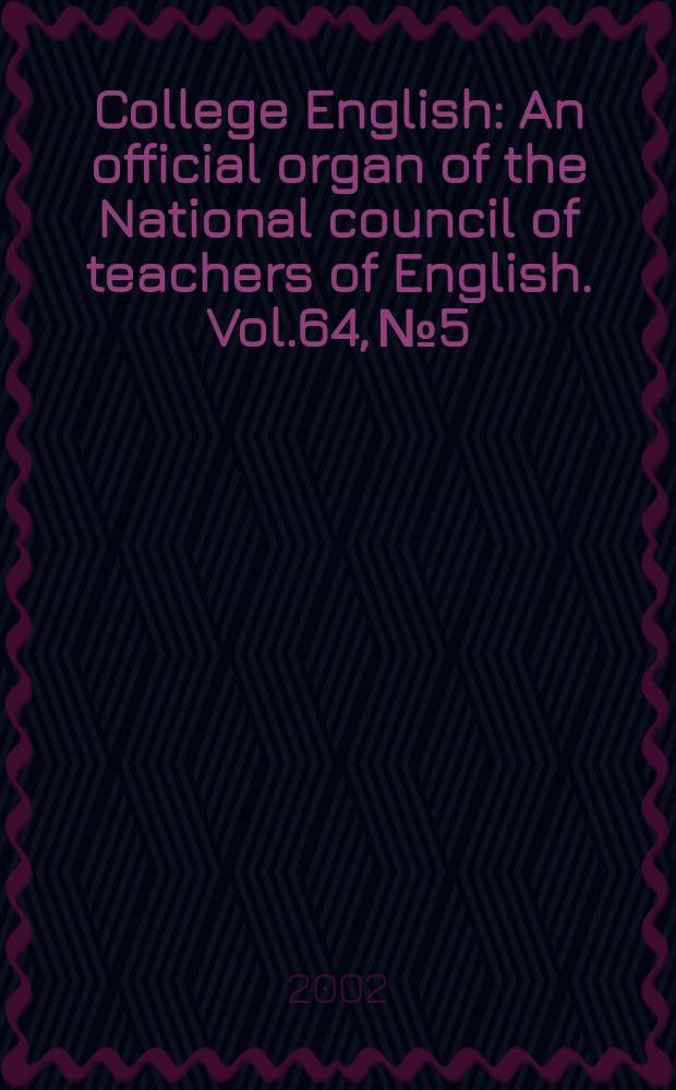 College English : An official organ of the National council of teachers of English. Vol.64, №5