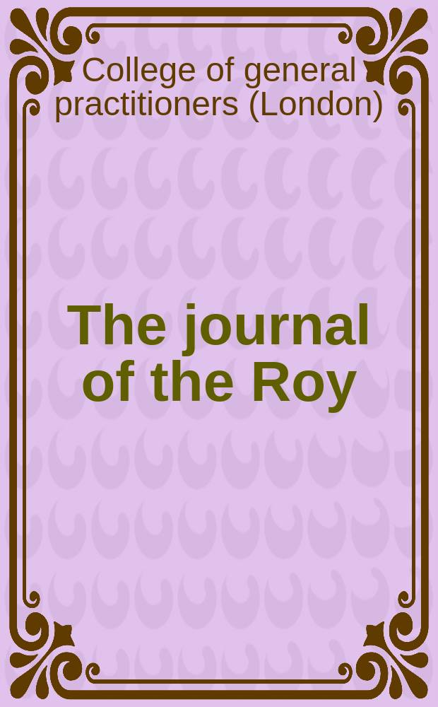 The journal of the Roy : College of general practitioners : The British j. of general practice