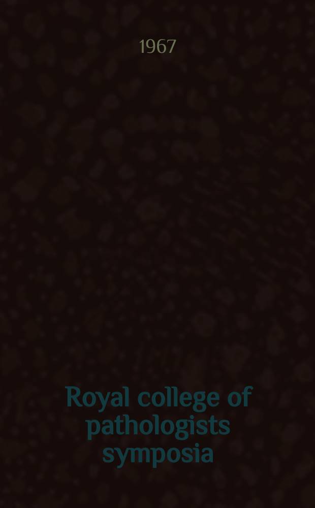 Royal college of pathologists symposia : Suppl. to "J. of clinical pathology"