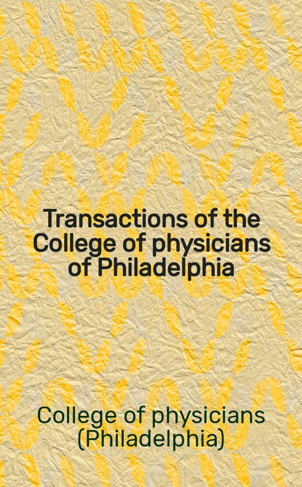 Transactions of the College of physicians of Philadelphia