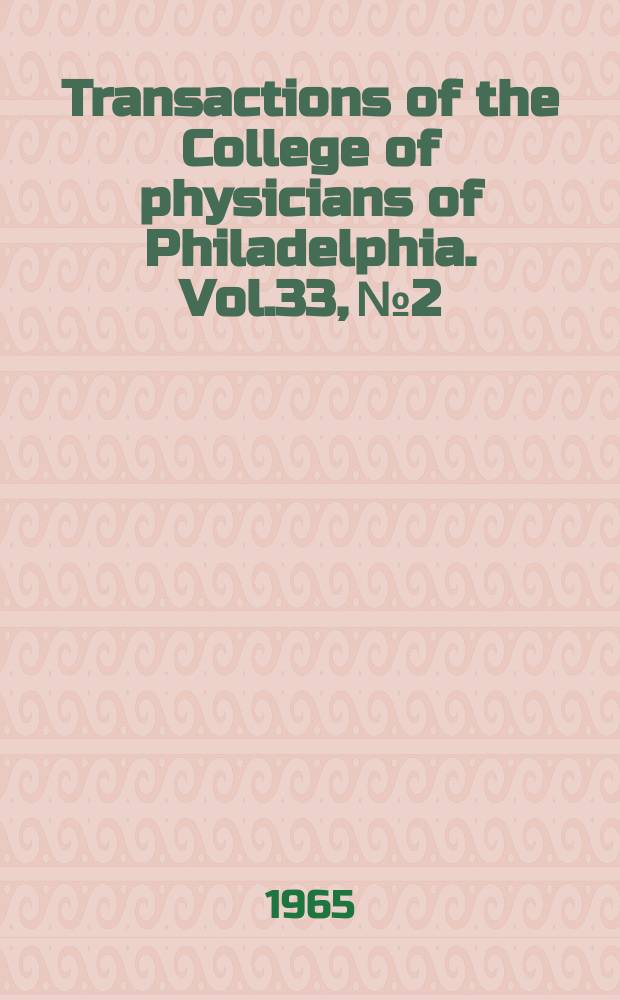 Transactions of the College of physicians of Philadelphia. Vol.33, №2