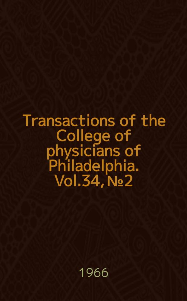 Transactions of the College of physicians of Philadelphia. Vol.34, №2