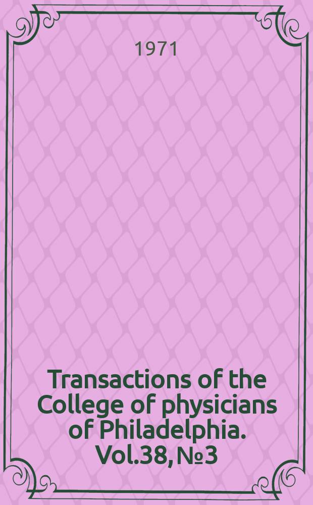 Transactions of the College of physicians of Philadelphia. Vol.38, №3