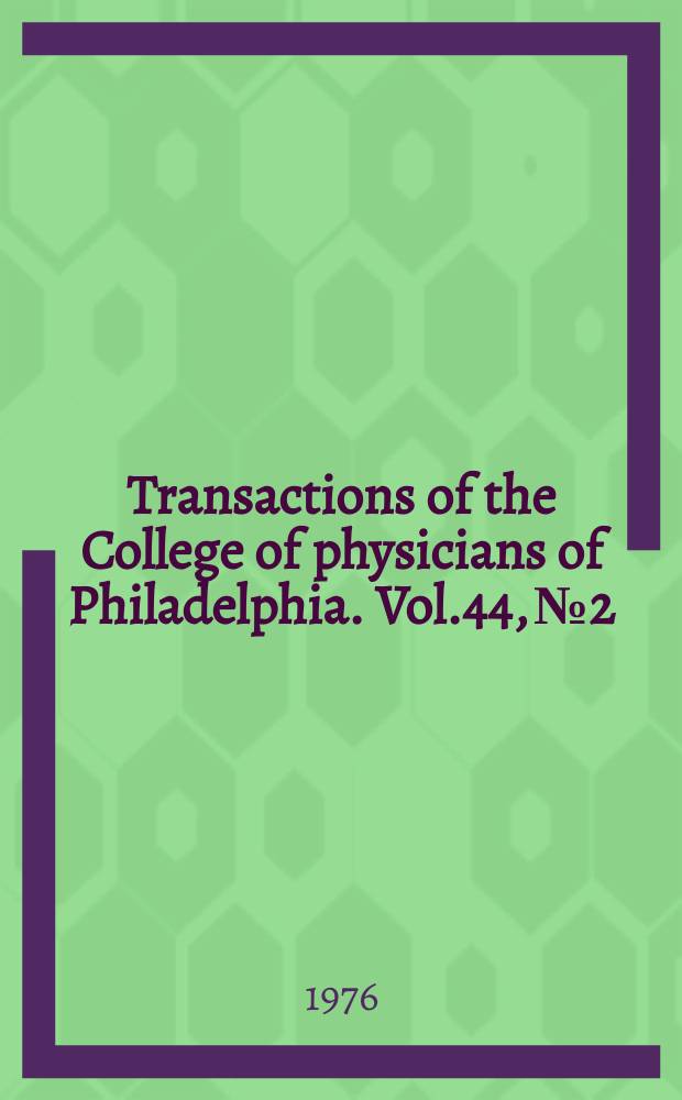 Transactions of the College of physicians of Philadelphia. Vol.44, №2
