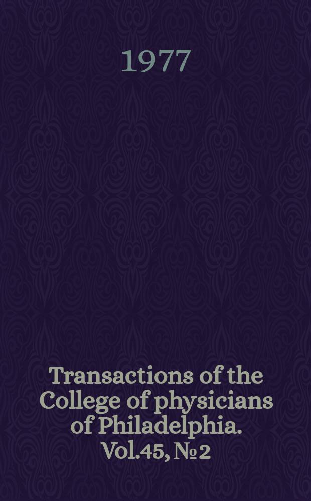 Transactions of the College of physicians of Philadelphia. Vol.45, №2