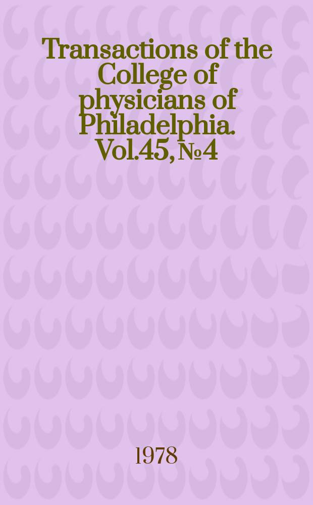 Transactions of the College of physicians of Philadelphia. Vol.45, №4