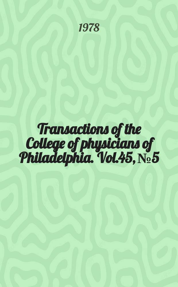 Transactions of the College of physicians of Philadelphia. Vol.45, №5