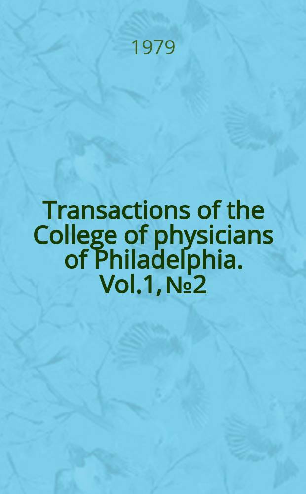 Transactions of the College of physicians of Philadelphia. Vol.1, №2