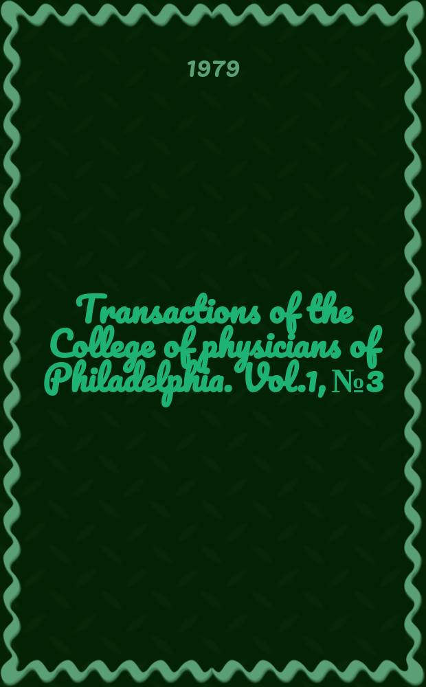 Transactions of the College of physicians of Philadelphia. Vol.1, №3