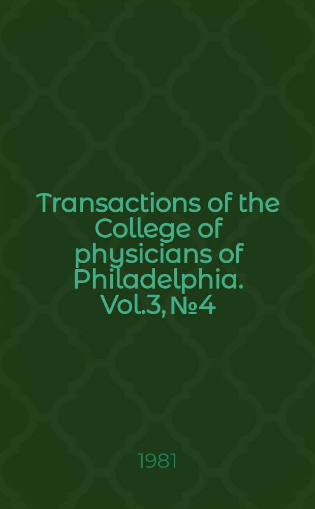 Transactions of the College of physicians of Philadelphia. Vol.3, №4