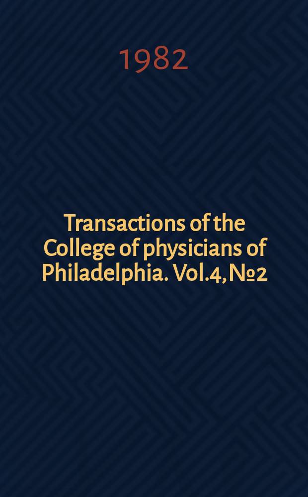 Transactions of the College of physicians of Philadelphia. Vol.4, №2
