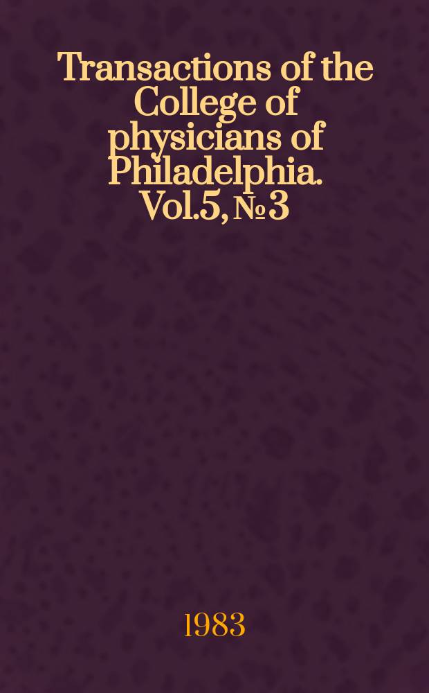 Transactions of the College of physicians of Philadelphia. Vol.5, №3