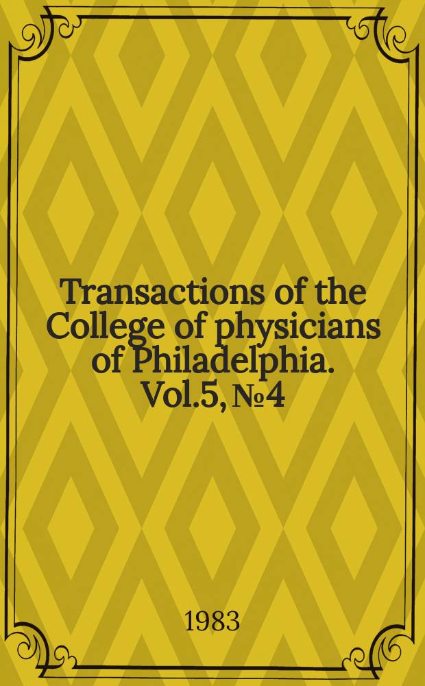 Transactions of the College of physicians of Philadelphia. Vol.5, №4
