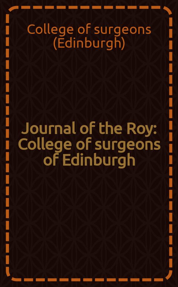 Journal of the Roy : College of surgeons of Edinburgh