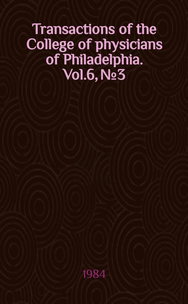 Transactions of the College of physicians of Philadelphia. Vol.6, №3