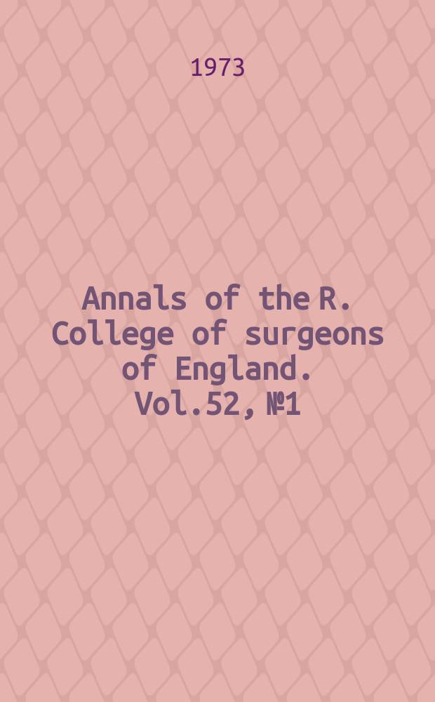 Annals of the R. College of surgeons of England. Vol.52, №1
