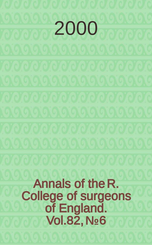 Annals of the R. College of surgeons of England. Vol.82, №6