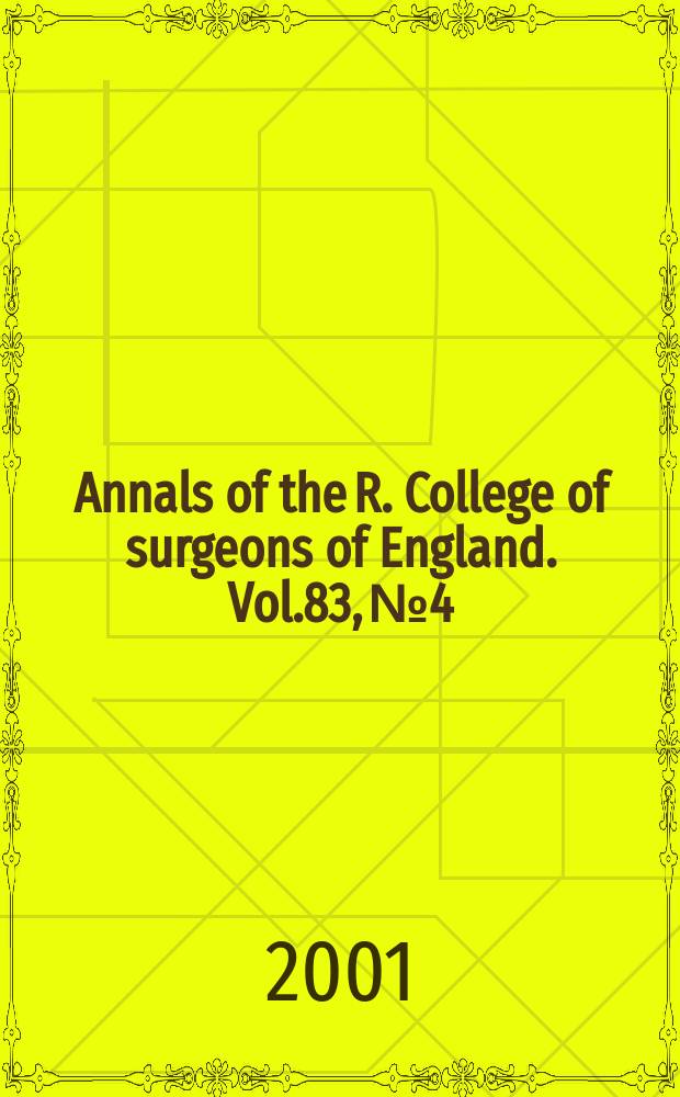 Annals of the R. College of surgeons of England. Vol.83, №4