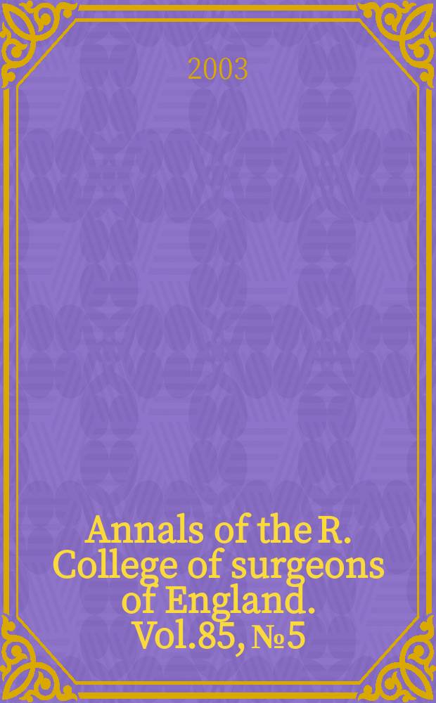 Annals of the R. College of surgeons of England. Vol.85, №5