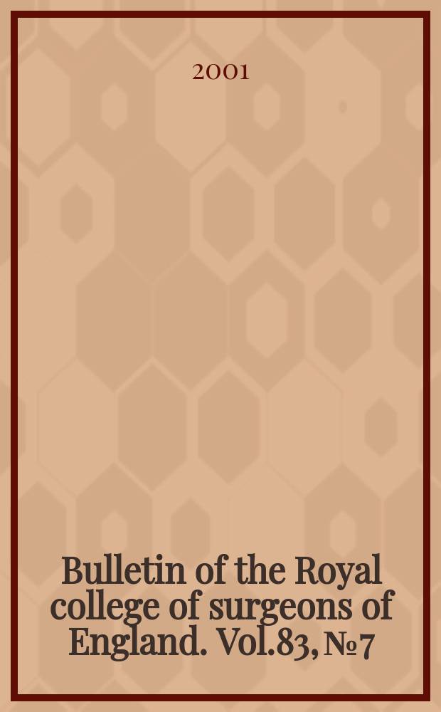 Bulletin of the Royal college of surgeons of England. Vol.83, №7