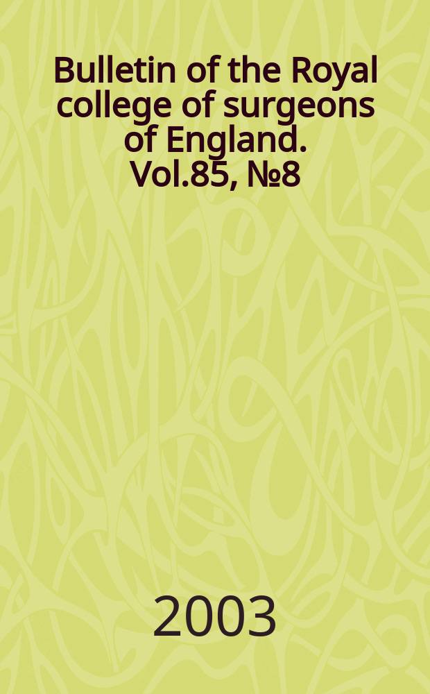 Bulletin of the Royal college of surgeons of England. Vol.85, №8
