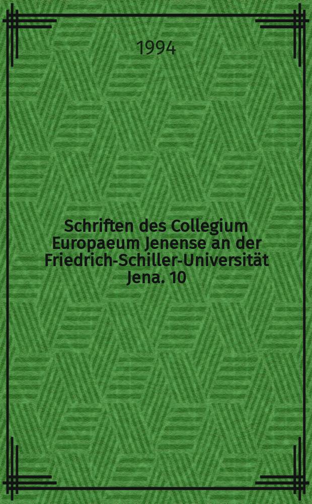 [Schriften des] Collegium Europaeum Jenense an der Friedrich-Schiller-Universität Jena. 10 : Europäische Herausforderungen heute