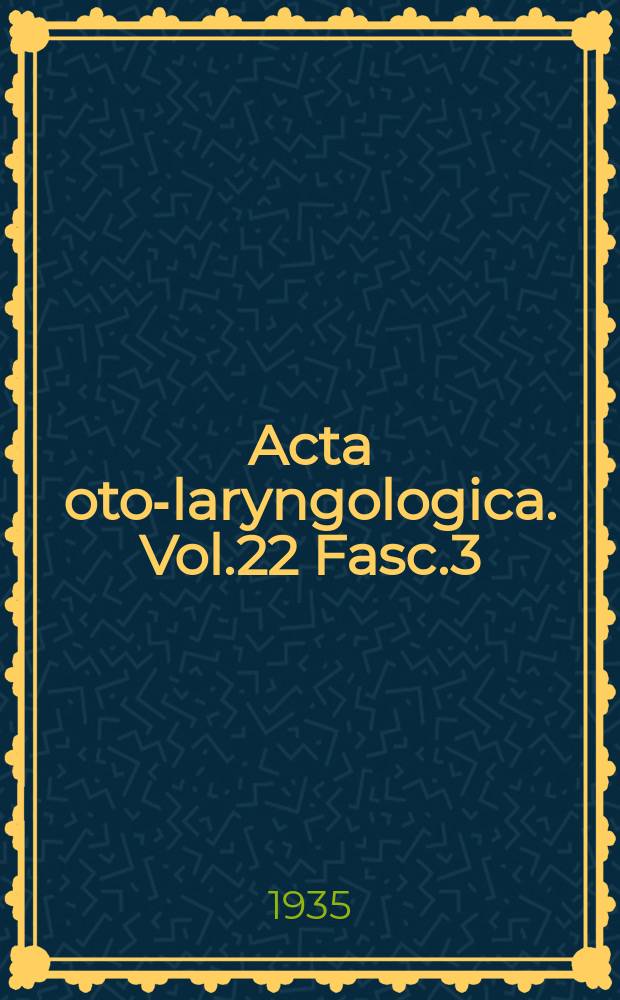 Acta oto-laryngologica. Vol.22 Fasc.3