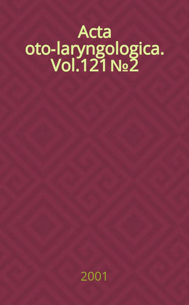 Acta oto-laryngologica. Vol.121 №2