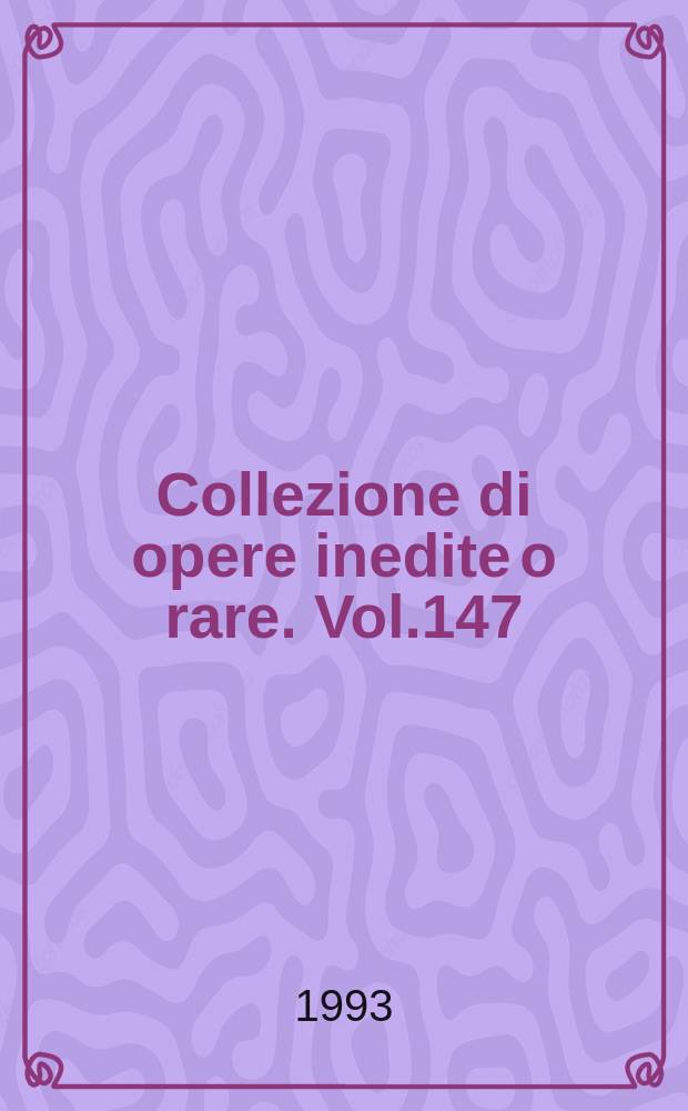 Collezione di opere inedite o rare. Vol.147 : Lettere