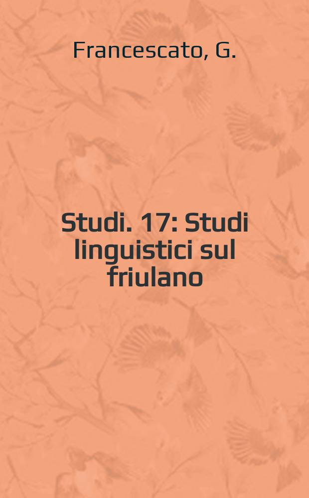 Studi. 17 : Studi linguistici sul friulano
