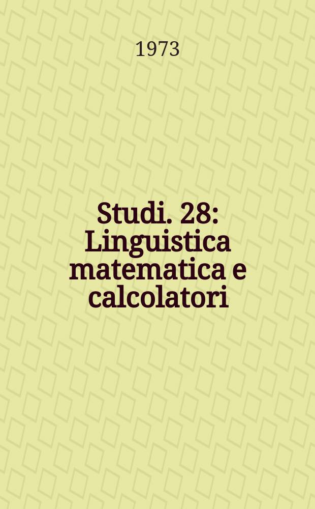 Studi. 28 : Linguistica matematica e calcolatori