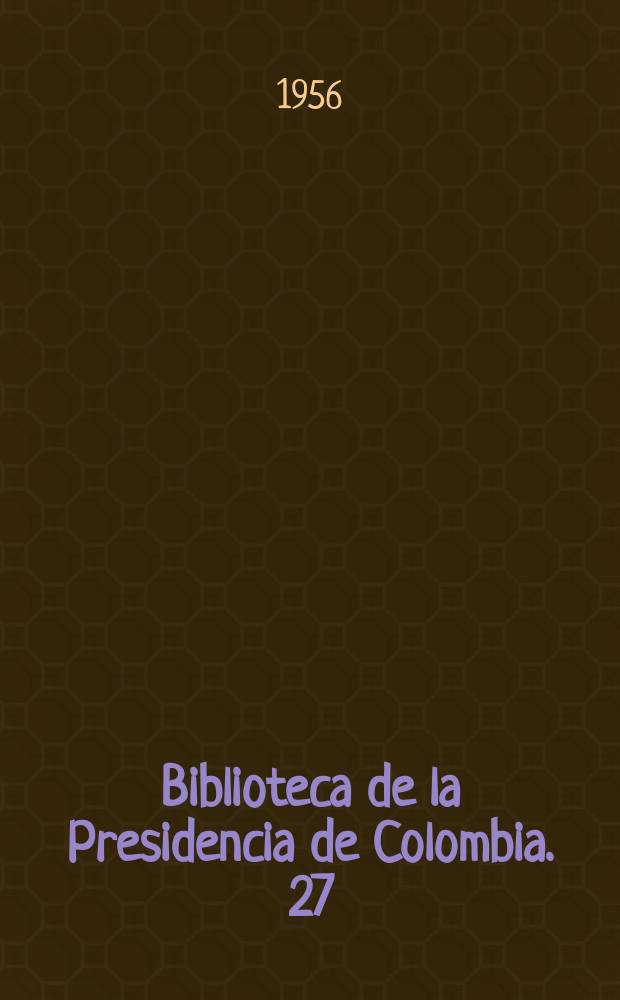 Biblioteca de la Presidencia de Colombia. 27 : Estudios arqueológicos y etnográficos