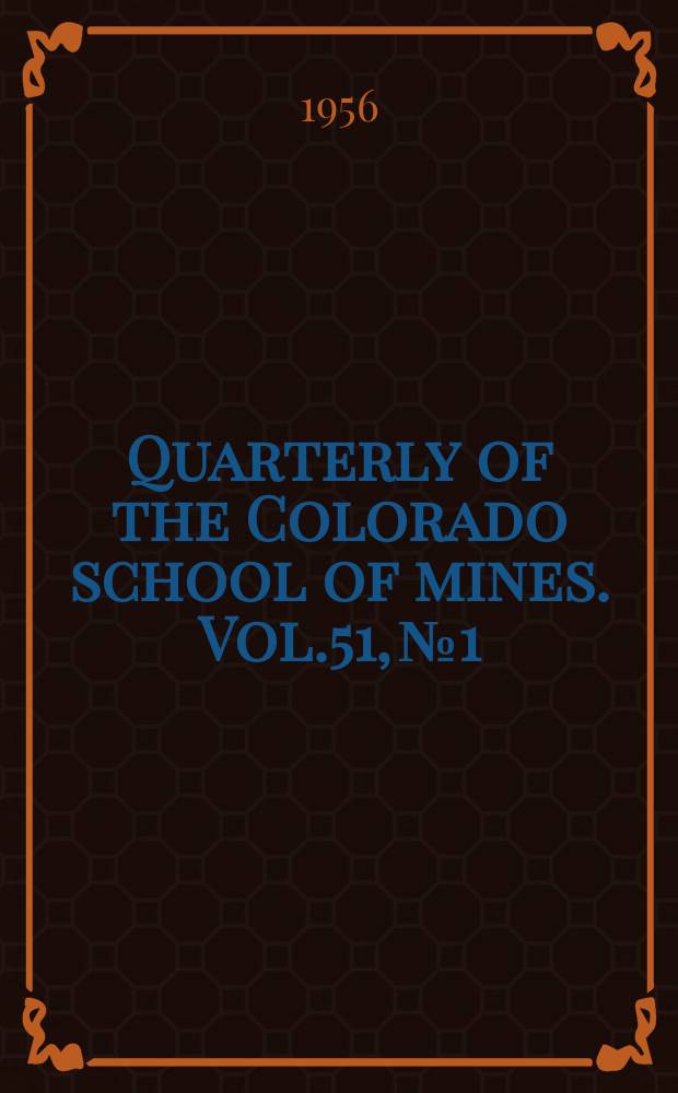 Quarterly of the Colorado school of mines. Vol.51, №1 : Instrumentation and methods for radioactivity detection in the mineral industry