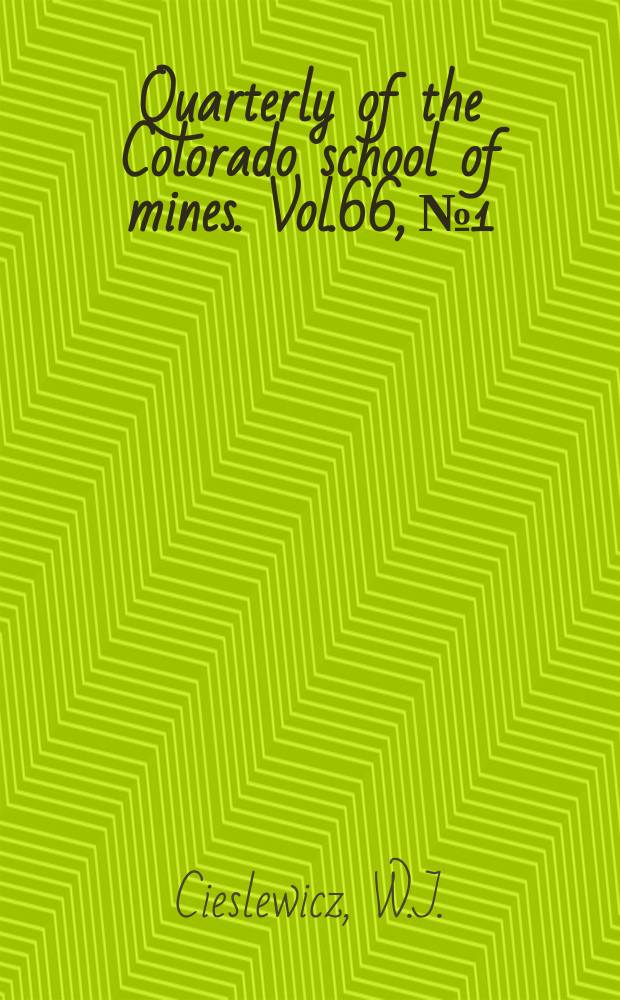 Quarterly of the Colorado school of mines. Vol.66, №1 : Selected topics ...