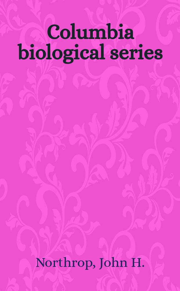Columbia biological series : Ed. at Columbia univ. №12 : Crystalline enzymes