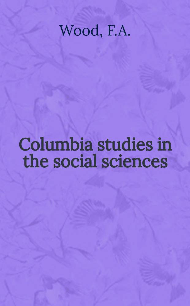 Columbia studies in the social sciences : Ed. by the Faculty of political science of Columbia university. Vol.52, №3(130) : The finances of Vermont
