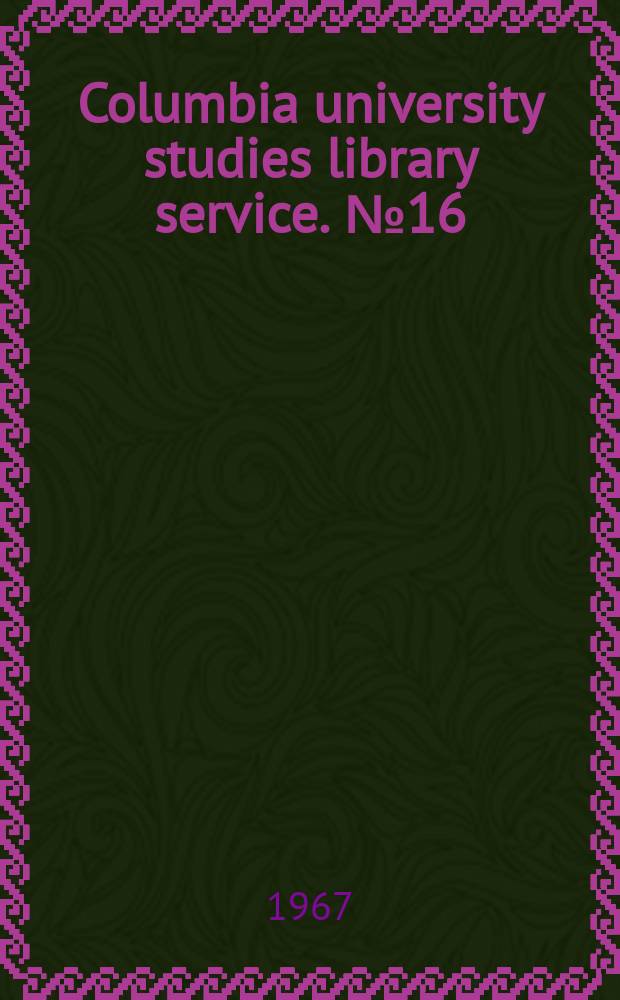 Columbia university studies library service. №16 : Library surveys