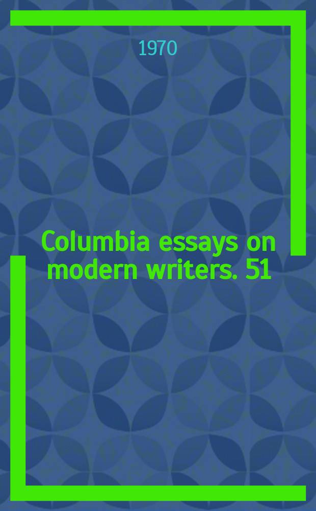 Columbia essays on modern writers. 51 : Malcolm Lowry